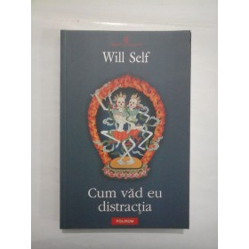 CUM VAD EU DISTRACTIA - WILL SELF